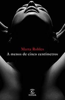 A  Menos  de  Cinco  Centímetros  |  Marta  Robles  