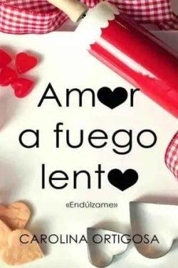 Amor  a  fuego  lento  |  Carolina  Ortigosa  