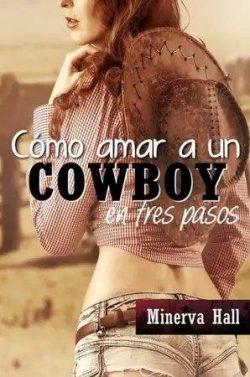 Cómo  amar  a  un  cowboy  en  tres  pasos  |  Minerva  Hall  