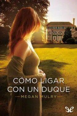 Cómo  ligar  con  un  duque  (Amantes  reales  1)  