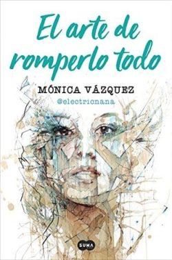 El  arte  de  romperlo  todo  |  Mónica  Vázquez  