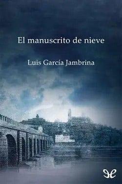 El  Manuscrito  de  Nieve  (Fernando  de  Rojas  2)  |  Luis  García  Jambrina  