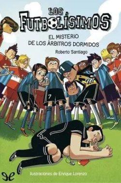 El  misterio  de  los  árbitros  dormidos  (Los  Futbolísimos  1)  
