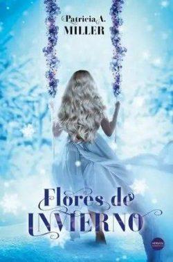 Flores  de  invierno  |  Patricia  A.  Miller  