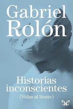 Historias  Inconscientes  |  Gabriel  Rolón  
