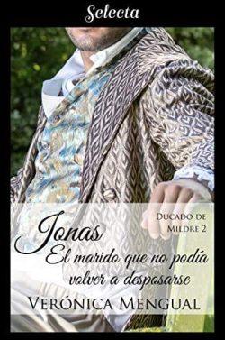 Jonas,  el  marido  que  no  podía  volver  a  desposarse  (Trilogía  Ducado  de  Mildre  2)  