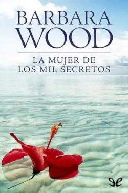 La  mujer  de  los  mil  secretos  |  Barbara  Wood  