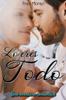 Lo  Eres  Todo  |  Fran  Moran  