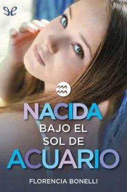 Nacida  bajo  el  sol  de  Acuario  |  Florencia  Bonelli  