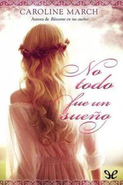 No  todo  fue  un  sueño  |  Caroline  March  
