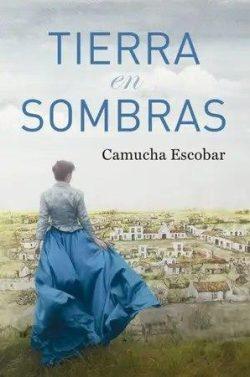 Tierra  en  sombras  |  Camucha  Escobar  