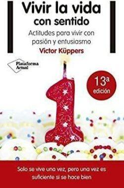 Vivir  la  vida  con  sentido  |  Victor  Küppers  